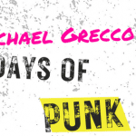 “DAYS OF PUNK,” Photographer MICHAEL GRECCO’s Exhibition chronicling Punk Music & Culture opens Feb. 4 at MOAH:CEDAR