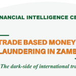 The Financial Intelligence Centre (FIC) of Zambia on trade-based money laundering (TBML)