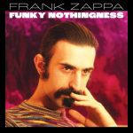 FRANK ZAPPA’S INCREDIBLY RARE RECORDINGS, BELIEVED TO HAVE BEEN PLANNED FOR A POTENTIAL SEQUEL TO HIS ICONIC “HOT RATS” ALBUM, HAVE BEEN UNEARTHED FROM THE VAULT AND COMPILED AS NEW COLLECTION, “FUNKY NOTHINGNESS”