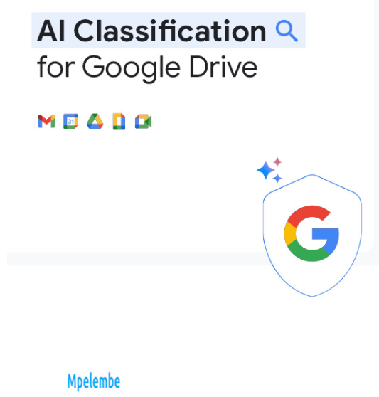 Google Data Classification AI Classification for Google Drive Security - Mpelembe Network